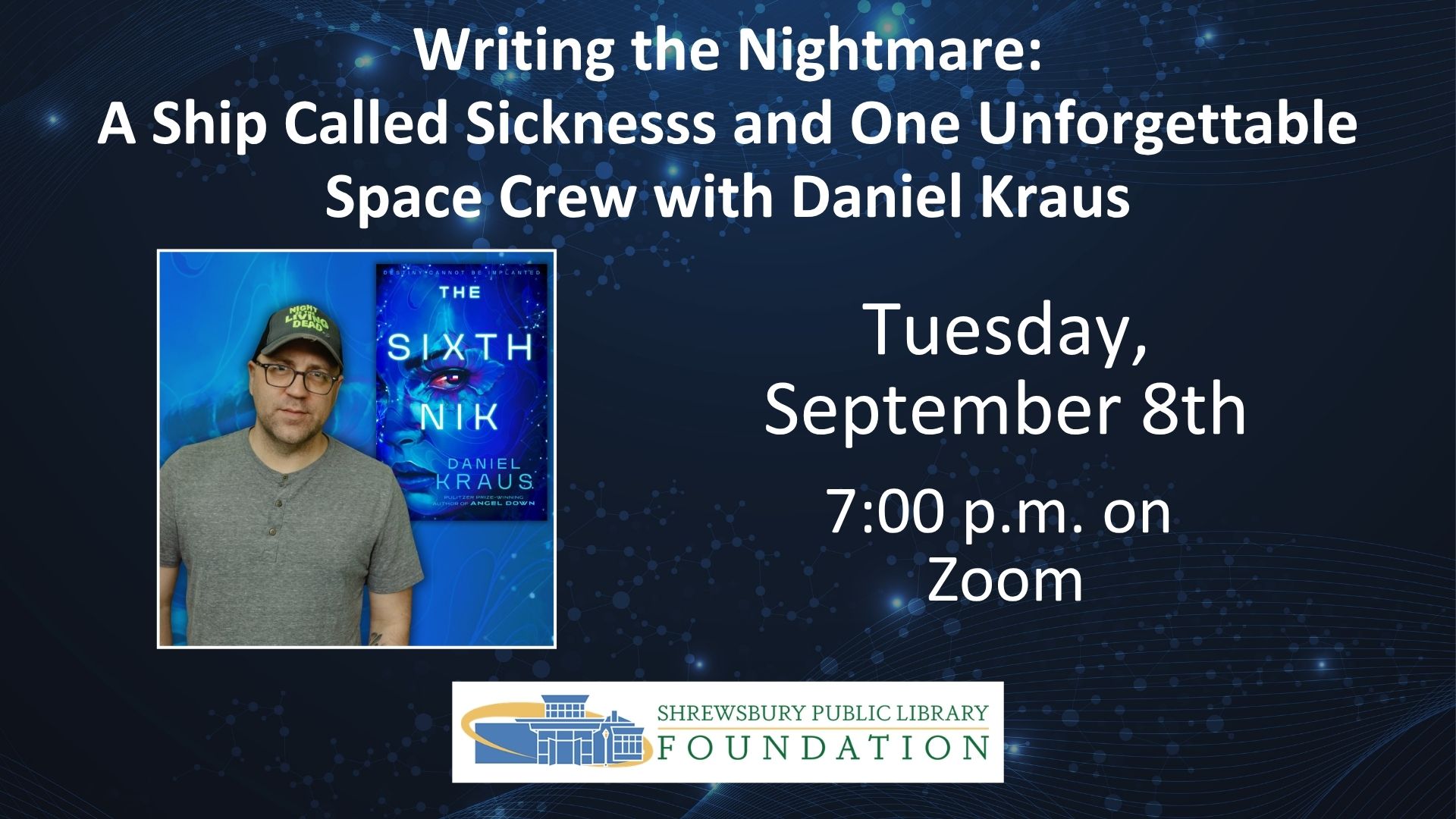 Writing the Nightmare: A Ship Called Sickness and One Unforgettable Space Crew. Tuesday, September 8th at 7:00 p.m. on Zoom. Sponsored by the Shrewsbury Public Library Foundation.